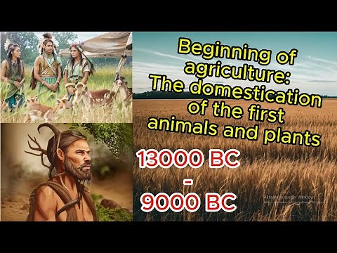 Beginning of agriculture:The domestication of the first animals and plants