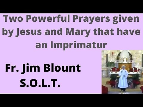 ⚪️ Two Powerful Prayers given by Jesus and Mary that have an Imprimatur - Fr. Jim Blount S.O.L.T.