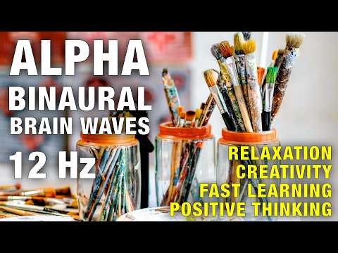 Deep Alpha Waves for Creativity 🎨 Calm Happy Brainwaves for Learning, Study & Anxiety (12 Hours)