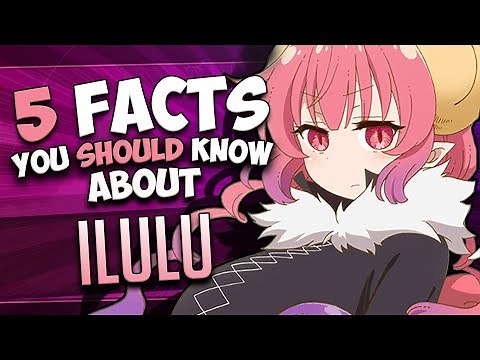 Ilulu Facts // MISS KOBAYASHI'S DRAGON MAID