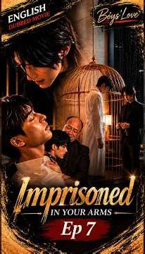 🔥 [MULTI SUB] IMPRISONING LOVE – EP 07 IS FINALLY HERE! 🔥❤️ Boys' Love | InkBound BL