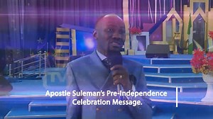 Apostle Suleman's Pre-Independence Celebration Message | CelebrationTV