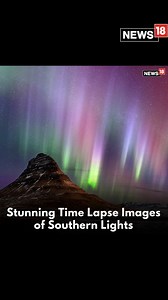 Stunning time-lapse images of Southern Lights! #SouthernLights #SouthernHemisphere #AuroraAustralis | News18