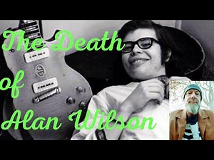Canned Heat Guitarist Alan Wilson's Death At Bob Hite's House In Topanga Canyon California