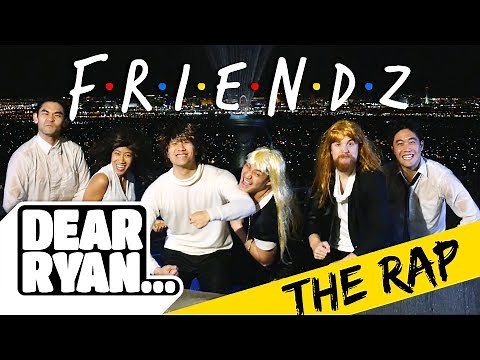 Friends Theme Song Rap! (Dear Ryan)