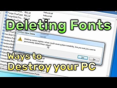 Deleting all Fonts in Windows 7 - Ways to Destroy your PC
