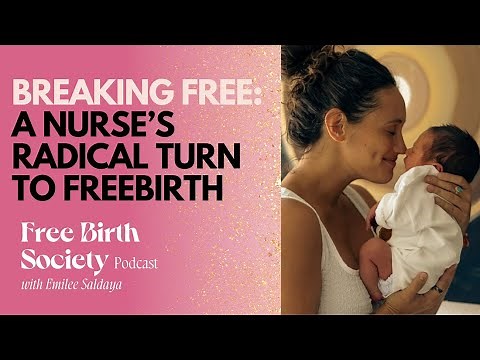 Breaking Free: A Nurse’s Radical Turn to Freebirth