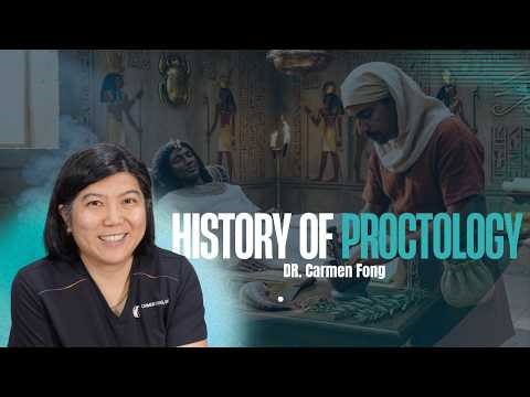 History of Proctology Explained | Dr. Carmen Fong