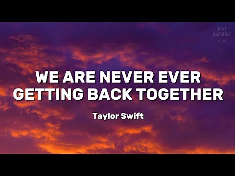 We Are Never Ever Getting Back Together | Taylor Swift | lyrics
