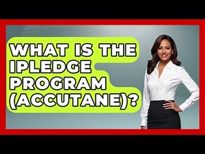 What Is The IPLEDGE Program (Accutane)? - Beauty Essentials Guide