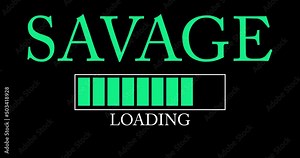 Savage text with Loading, Downloading, Uploading Bar Indicator. Download, Upload on computer screen.