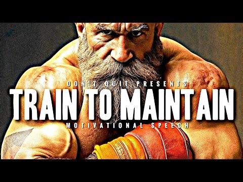 TRAIN TO MAINTAIN - 1 HOUR Motivational Speech Video | Gym Workout Motivation