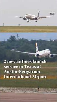 Two new airlines launch service at Austin-Bergstrom International Airport