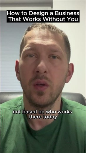 How to Design a Business That Works Without You