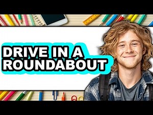 How to Drive in a Roundabout 2025 - Full Guide