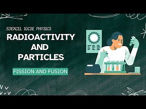 Edexcel IGCSE (9-1) Physics - Fission and Fusion