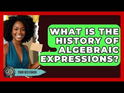 What Is The History Of Algebraic Expressions? - Your GED Coach