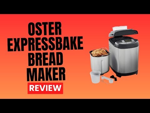 Oster ExpressBake bread maker Review