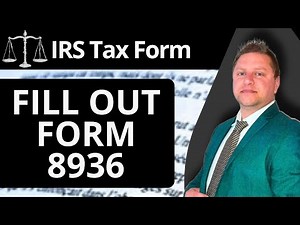 How to Fill Out Form 8936 | IRS Tax Form Tutorial 2025