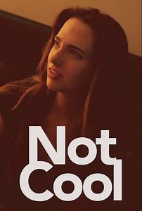 Not Cool - Movie