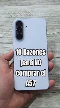 10 Razones para NO comprar el Galaxy A57.