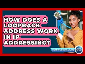 How Does A Loopback Address Work In IP Addressing? - Internet Infrastructure Explained