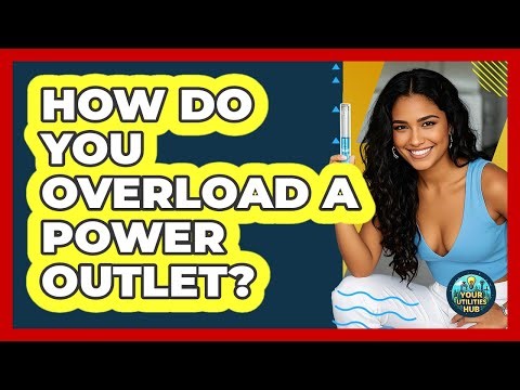 How Do You Overload A Power Outlet?