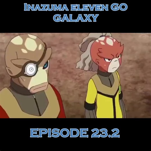 Inazuma Eleven GO Galaxy Ep 23 Part 2