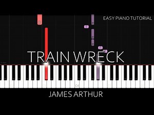James Arthur - Train Wreck (Easy Piano Tutorial)