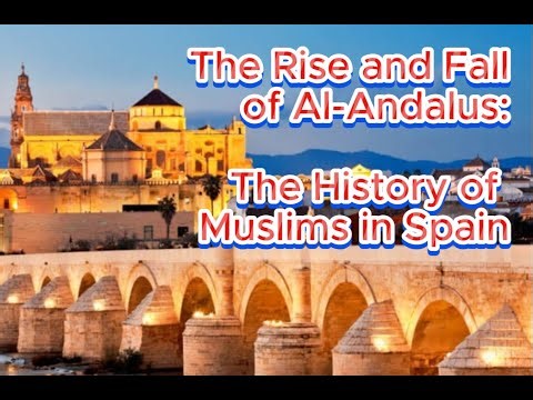 The Rise and Fall of Al-Andalus: The History of Muslims in Spain