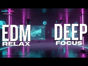 EDM Relax #024 | Deep Focus EDM – Futuristic Chill Beats for Coding & Concentration (2 Hour Mix)