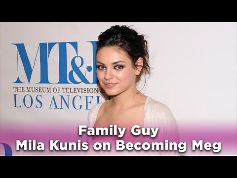 Family Guy - How Mila Kunis Became Family Guy's Meg
