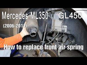 How to replace front air spring on Mercedes ML350 (2006-2011); GL450