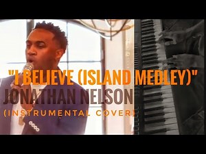 "I Believe (Island Medley)" Instrumental - Jonathan Nelson