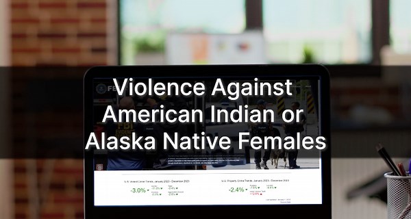 FBI Releases Report on Violence Against Native Women (2021–2023)