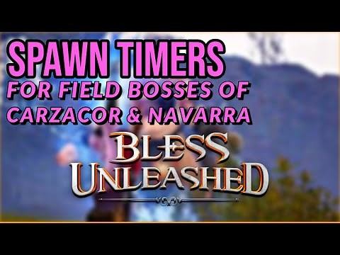 BLESS UNLEASHED | Spawn Timers for Carzacor & Navarra Field Bosses