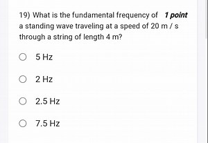 19) What is the fundamental frequency of 1 point a standing wav... | Filo