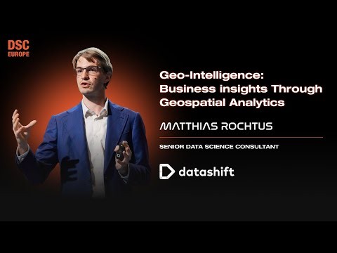 Geo-Intelligence: Business Insights Through Geospatial Analytics | Matthias Rochtus | DSC EUROPE 25