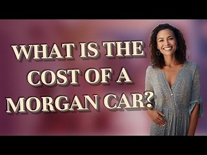 What is the cost of a Morgan car?