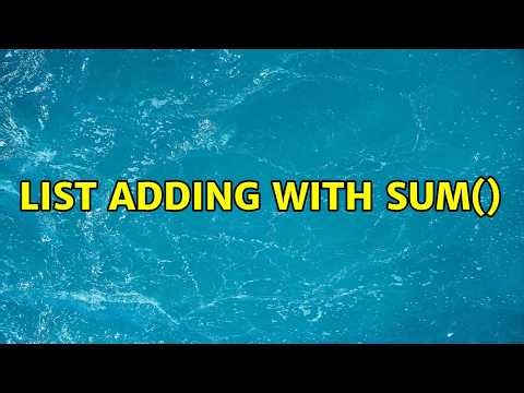 List adding with sum() (5 Solutions!!)