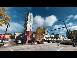 Downtown社区 | New Westminster新西敏 —— 大温哥华地区新西敏市一个滨水繁华的都市社区