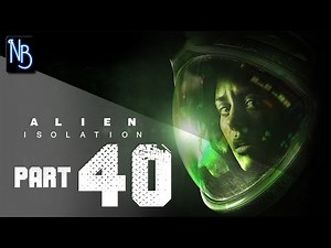 Alien Isolation Walkthrough Part 40 (No Commentary)