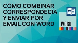 Cómo combinar correspondencia y enviar por correo electrónico con Word y Outlook
