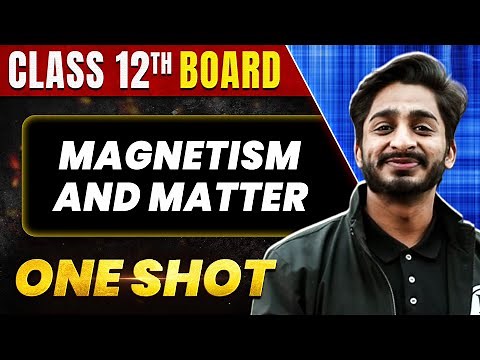 MAGNETISM AND MATTER in 1 Shot: All Concepts & PYQs Covered | Class 12th Boards | NCERT