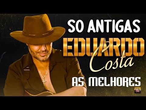 EDUARDO COSTA SÓ AS ANTIGAS 💖 EDUARDO COSTA SÓ ANTIGAS AS MELHORES - SELEÇÃO ESPECIAL ROMÂNTICA 2026