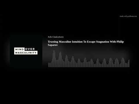 Trusting Masculine Intuition To Escape Stagnation With Philip Saparov