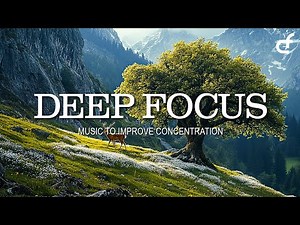 Focus Music for Work & Studying - Background Music for Concentration, Study Music
