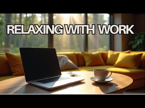Relax With Work – Chill & Smooth Background Music for Productivity