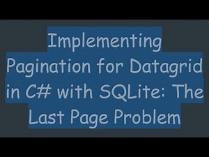 Implementing Pagination for Datagrid in C# with SQLite: The Last Page Problem