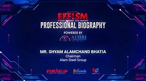 EFFISM Professional Biography with Mr. Shyam Alamchand Bhatia: Chairman at Alam Steel Group. The session hosted by Dr. Sohan Roy: Chairman and CEO of Aries Group of Companies. | Indywood TV